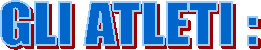 GLI ATLETI :