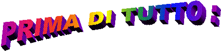PRIMA DI TUTTO :